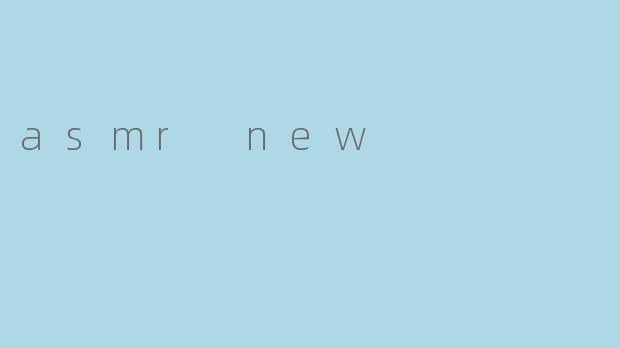 asmr new